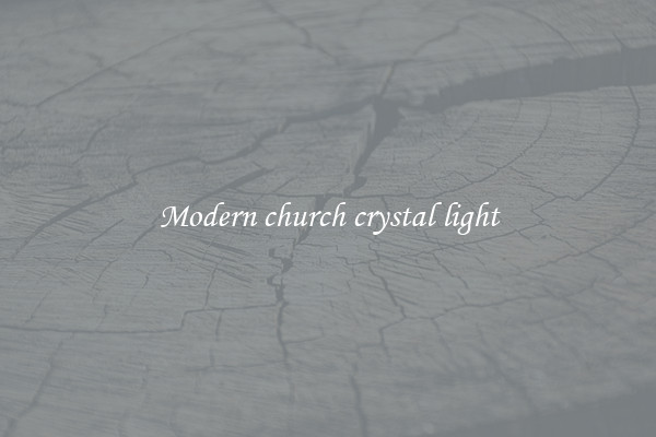 Modern church crystal light