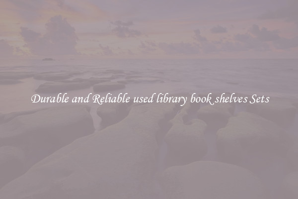 Durable and Reliable used library book shelves Sets