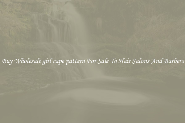 Buy Wholesale girl cape pattern For Sale To Hair Salons And Barbers