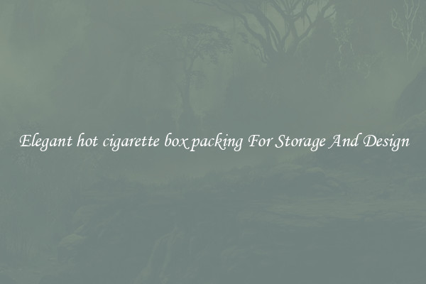 Elegant hot cigarette box packing For Storage And Design