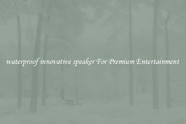 waterproof innovative speaker For Premium Entertainment 
