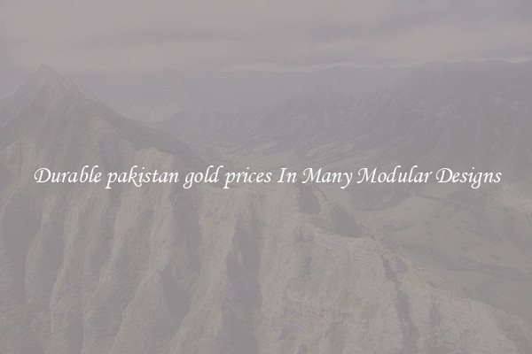 Durable pakistan gold prices In Many Modular Designs