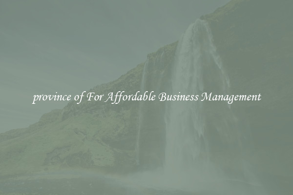 province of For Affordable Business Management