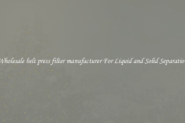 Wholesale belt press filter manufacturer For Liquid and Solid Separation