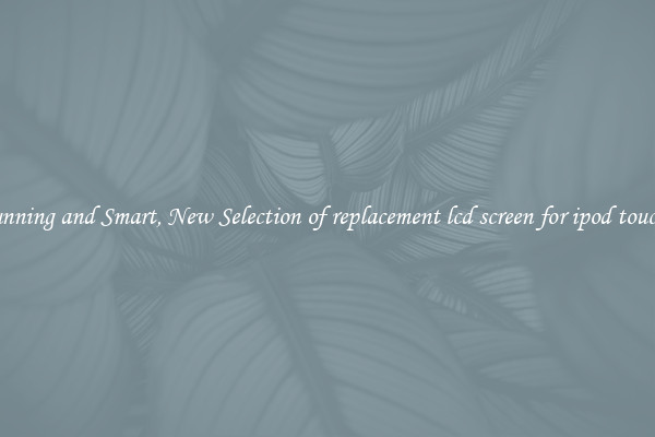 Stunning and Smart, New Selection of replacement lcd screen for ipod touch 4