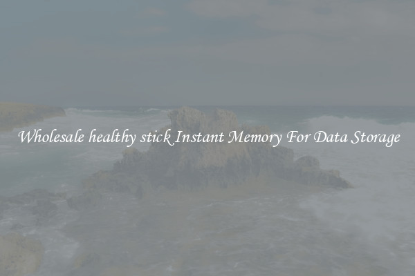 Wholesale healthy stick Instant Memory For Data Storage