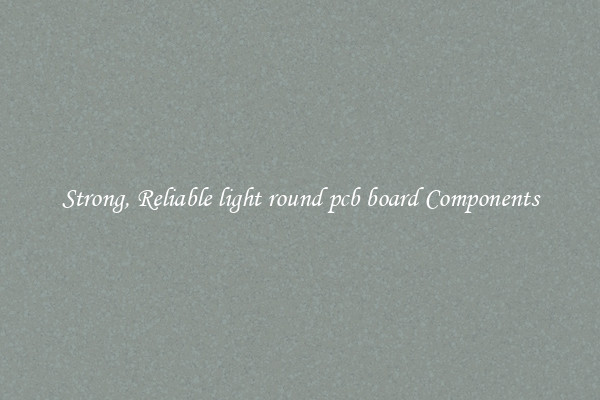 Strong, Reliable light round pcb board Components