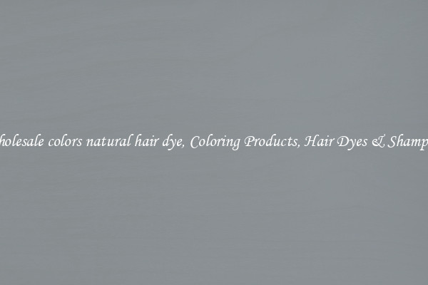 Wholesale colors natural hair dye, Coloring Products, Hair Dyes & Shampoos