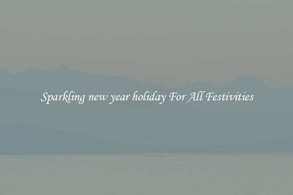 Sparkling new year holiday For All Festivities