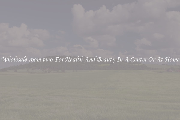 Wholesale room two For Health And Beauty In A Center Or At Home