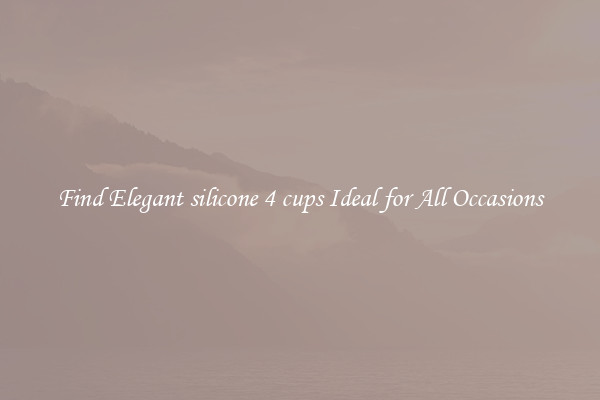 Find Elegant silicone 4 cups Ideal for All Occasions