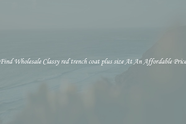 Find Wholesale Classy red trench coat plus size At An Affordable Price