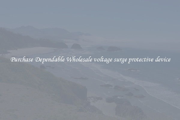 Purchase Dependable Wholesale voltage surge protective device