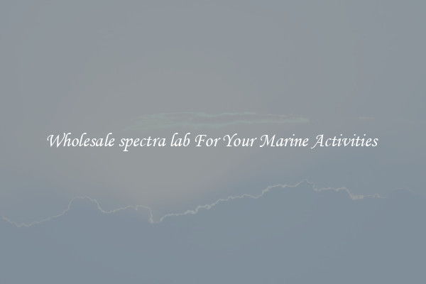 Wholesale spectra lab For Your Marine Activities 