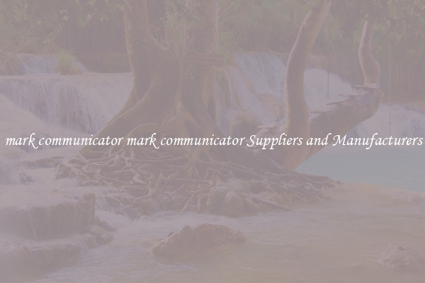 mark communicator mark communicator Suppliers and Manufacturers