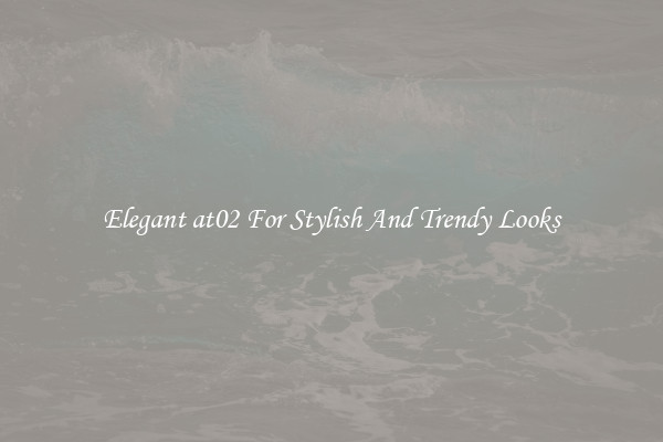 Elegant at02 For Stylish And Trendy Looks