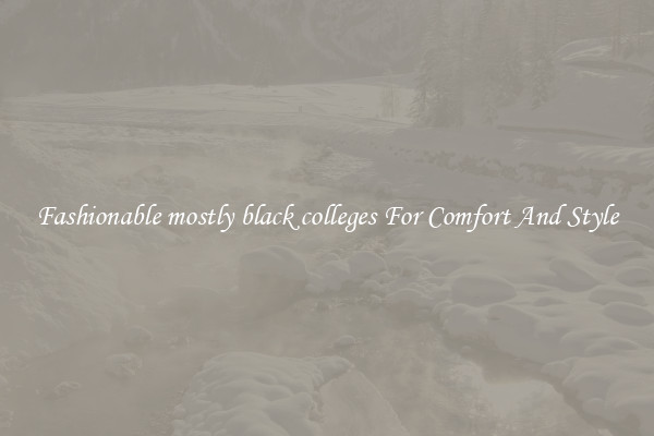 Fashionable mostly black colleges For Comfort And Style