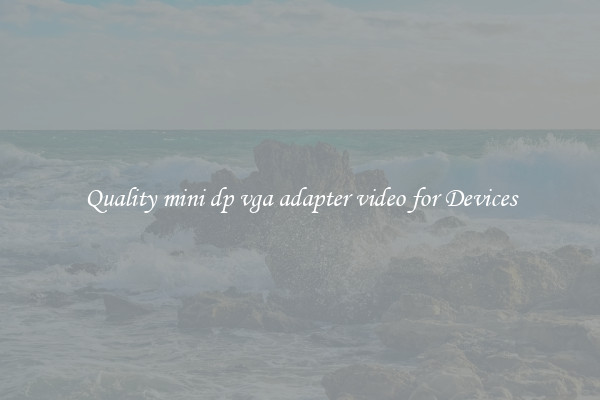 Quality mini dp vga adapter video for Devices