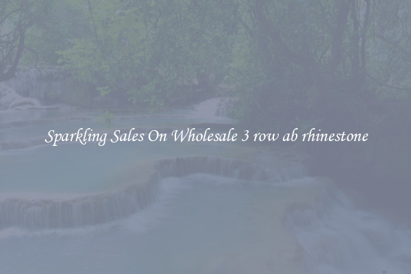 Sparkling Sales On Wholesale 3 row ab rhinestone
