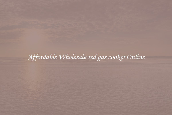 Affordable Wholesale red gas cooker Online