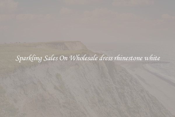 Sparkling Sales On Wholesale dress rhinestone white