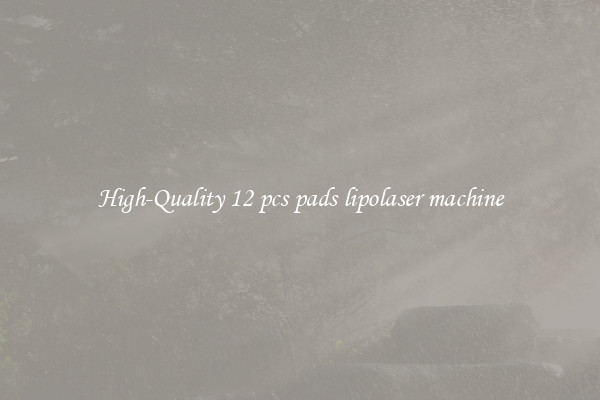 High-Quality 12 pcs pads lipolaser machine