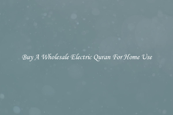 Buy A Wholesale Electric Quran For Home Use